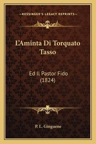 Cover image for L'Aminta Di Torquato Tasso: Ed Il Pastor Fido (1824)