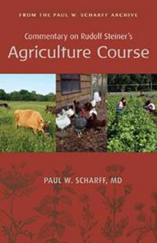 Cover image for Commentary on Rudolf Steiner's Agriculture Course: From the Paul W. Scharff Archive