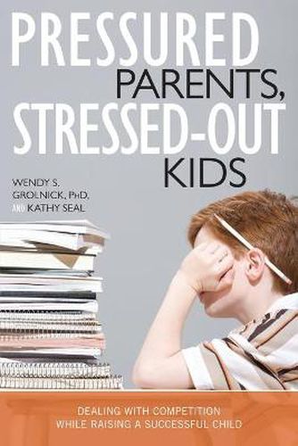 Cover image for Pressured Parents, Stressed-out Kids: Dealing With Competition While Raising a Successful Child