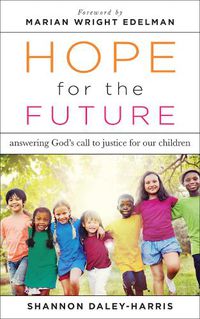 Cover image for Hope for the Future: Answering God's Call to Justice for Our Children