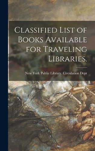 Cover image for Classified List of Books Available for Traveling Libraries.