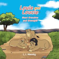 Cover image for Louie and Loucie Meet Grandma and Grandpa!