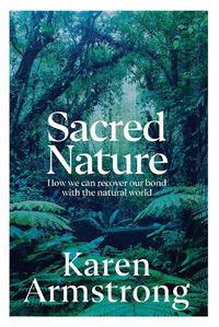 Cover image for Sacred Nature: How We Can Recover Our Bond with the Natural World