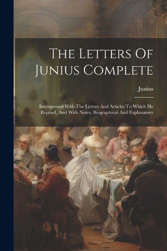 The Letters Of Junius Complete