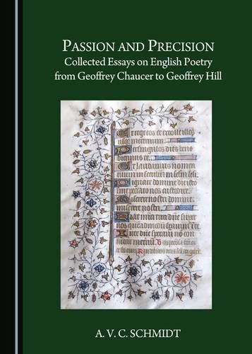 Passion and Precision: Collected Essays on English Poetry from Geoffrey Chaucer to Geoffrey Hill