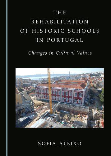 Cover image for The Rehabilitation of Historic Schools in Portugal: Changes in Cultural Values