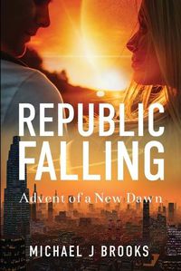 Cover image for Republic Falling: Advent of a New Dawn