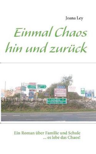 Cover image for Einmal Chaos hin und zuruck: Ein Roman uber Familie und Schule... es lebe das Chaos!