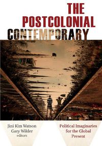 Cover image for The Postcolonial Contemporary: Political Imaginaries for the Global Present