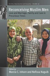 Cover image for Reconceiving Muslim Men: Love and Marriage, Family and Care in Precarious Times