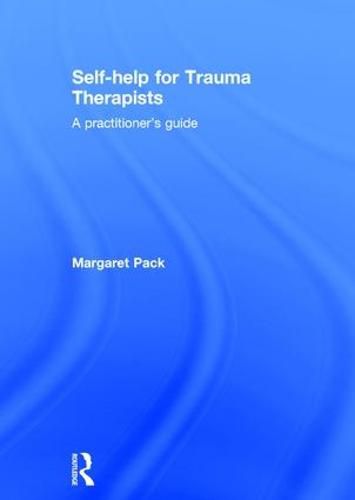 Cover image for Self-help for Trauma Therapists: A Practitioner's Guide