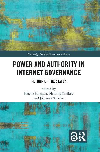 Power and Authority in Internet Governance: Return of the State?