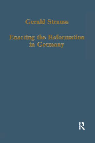 Cover image for Enacting the Reformation in Germany: Essays on Institution and Reception