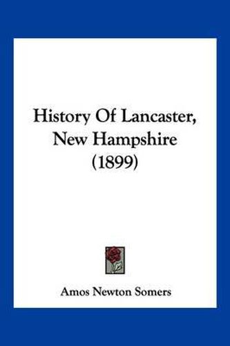 Cover image for History of Lancaster, New Hampshire (1899)