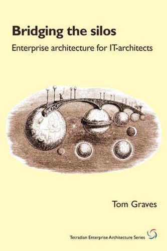 Cover image for Bridging the Silos: Enterprise Architecture for It-Architects