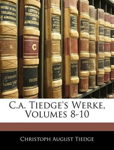 C.A. Tiedge's Werke, Volumes 8-10