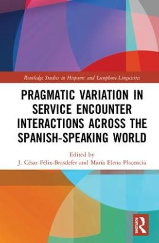 Cover image for Pragmatic Variation in Service Encounter Interactions across the Spanish-Speaking World