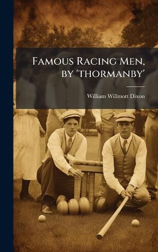 Cover image for Famous Racing Men, by 'thormanby'