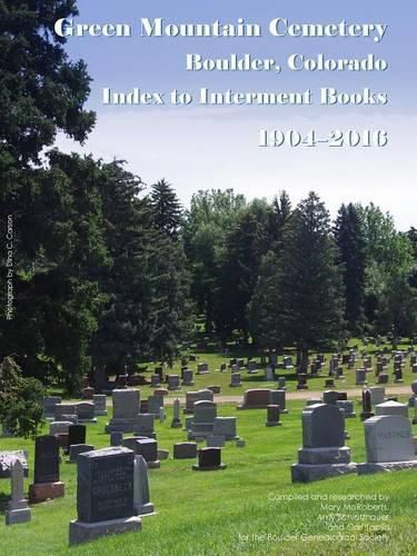 Cover image for Green Mountain Cemetery, Boulder, Colorado, Index to Interment Books, 1904-2016