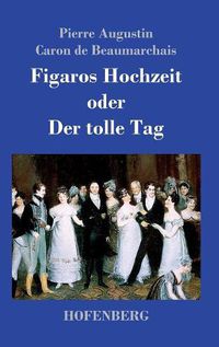 Cover image for Figaros Hochzeit oder Der tolle Tag: (La folle journee, ou Le mariage de Figaro)