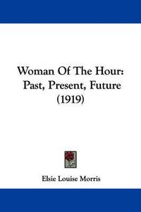 Cover image for Woman of the Hour: Past, Present, Future (1919)