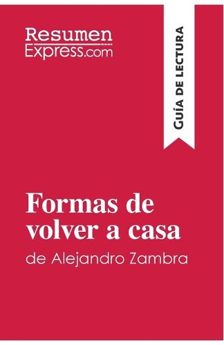 Cover image for Formas de volver a casa de Alejandro Zambra (Guia de lectura): Resumen y analisis completo