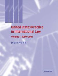 Cover image for United States Practice in International Law: Volume 1, 1999-2001