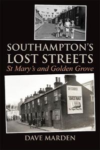 Cover image for Southampton's Lost Streets: St Mary's and Golden Grove