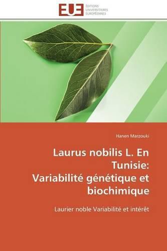 Cover image for Laurus Nobilis L. En Tunisie: Variabilit  G n tique Et Biochimique