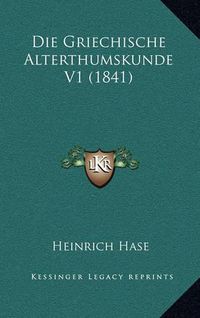 Cover image for Die Griechische Alterthumskunde V1 (1841)