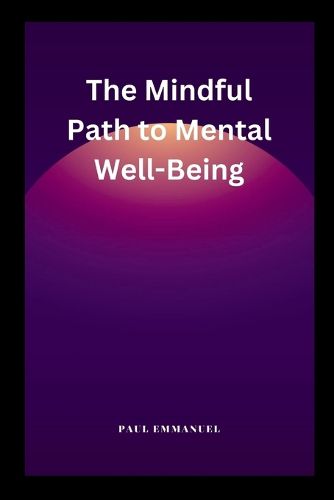 The Mindful Path to Mental Well-Being