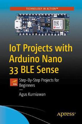 Cover image for IoT Projects with Arduino Nano 33 BLE Sense: Step-By-Step Projects for Beginners