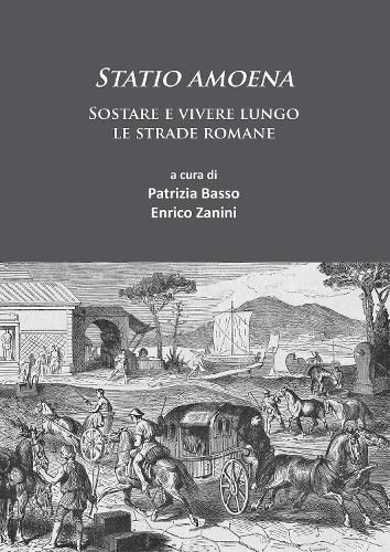 Cover image for Statio amoena: Sostare e vivere lungo le strade romane