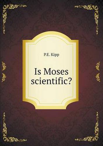 Cover image for Is Moses scientific?