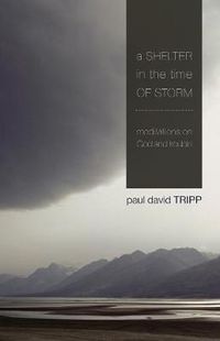 Cover image for A Shelter in the Time of Storm: Meditations on God and Trouble