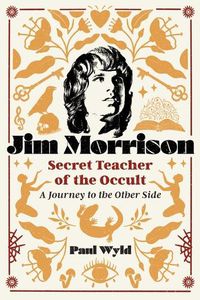 Cover image for Jim Morrison, Secret Teacher of the Occult
