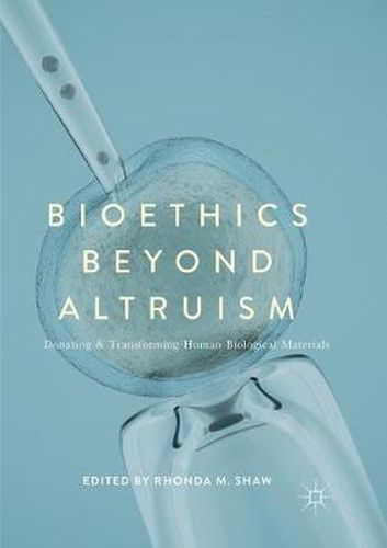 Cover image for Bioethics Beyond Altruism: Donating and Transforming Human Biological Materials