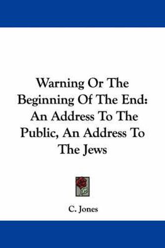 Cover image for Warning or the Beginning of the End: An Address to the Public, an Address to the Jews