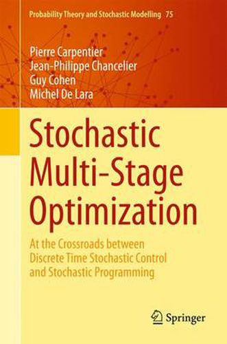 Cover image for Stochastic Multi-Stage Optimization: At the Crossroads between Discrete Time Stochastic Control and Stochastic Programming