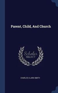 Cover image for Parent, Child, and Church