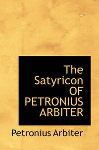Cover image for The Satyricon OF PETRONIUS ARBITER