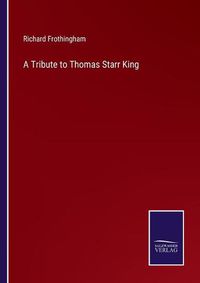 Cover image for A Tribute to Thomas Starr King