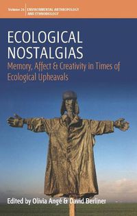 Cover image for Ecological Nostalgias: Memory, Affect and Creativity in Times of Ecological Upheavals