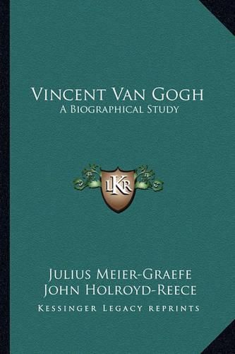 Vincent Van Gogh: A Biographical Study