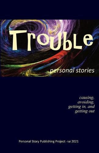 Cover image for Trouble: causing, avoiding, getting in and getting out