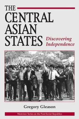 Cover image for The Central Asian States: Discovering Independence