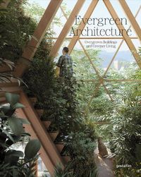 Cover image for Evergreen Architecture: Overgrown Buldings and Greener Living