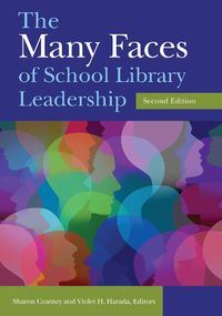 Cover image for The Many Faces of School Library Leadership, 2nd Edition