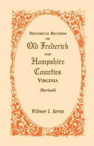 Cover image for Historical Records of Old Frederick and Hampshire Counties, Virginia (Revised)