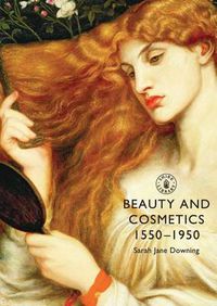 Cover image for Beauty and Cosmetics 1550 to 1950